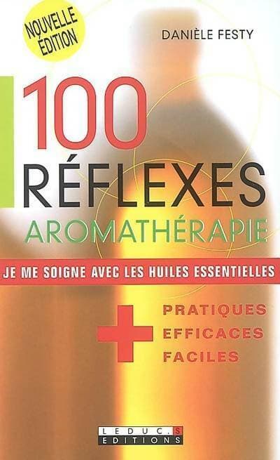 100 Réflexes aromathérapie - Danièle Festy