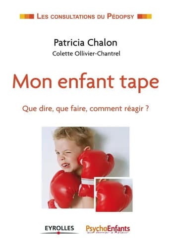 Mon enfant tape. Que dire que faire comment réagir ? - Patricia Chalon